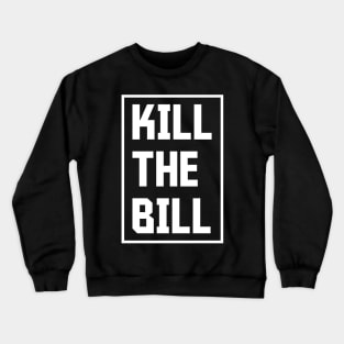 Kill the Bill - Bristol Protest Slogan 2021 Crewneck Sweatshirt